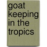 Goat keeping in the tropics door K. van den Burg