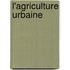 L'agriculture urbaine