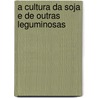 A cultura da soja e de outras leguminosas door R. Nieuwenhuis