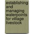 Establishing and managing waterpoints for village livestock