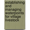 Establishing and managing waterpoints for village livestock door A. Teyssier