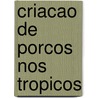 Criacao de Porcos nos tropicos by G. Westenbrink