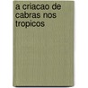 A criacao de cabras nos tropicos door C. Jansen