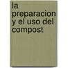 La preparacion y el uso del compost door Onbekend