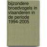 Bijzondere broedvogels in Vlaanderen in de periode 1994-2005 by K. Devos