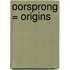 Oorsprong = Origins