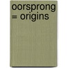 Oorsprong = Origins by L. Lambrecht