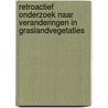 Retroactief onderzoek naar veranderingen in graslandvegetaties door H. Demolder