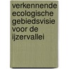 Verkennende ecologische gebiedsvisie voor de IJzervallei by K. Devos