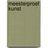 Meesterproef Kunst door Onbekend