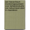 Een hierarchisch monitoringssysteem voor beheerevaluatie van natuurreservaten in Vlaanderen by Unknown