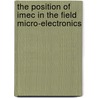 The position of IMEC in the field micro-electronics door Onbekend