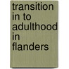 Transition in to adulthood in Flanders door Onbekend