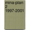 Mina-plan 2 1997-2001 door Onbekend