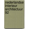Nederlandse interieur architectuur 92 door Jaap Huisman