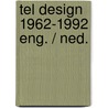Tel design 1962-1992 eng. / ned. by Paul Hefting