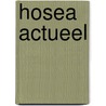 Hosea actueel door M.G. de Koning