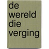 De wereld die verging by S. Taylor