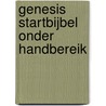 Genesis startbijbel onder handbereik by Unknown