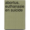 Abortus, Euthanasie en Suicide door H.G. Koekkoek