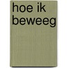 Hoe ik beweeg by M. Suhr