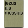 Jezus als messias by Jonge