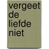 Vergeet de liefde niet door Frossard
