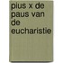 Pius x de paus van de eucharistie