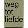 Weg tot liefde by Moeder Teresa