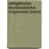 Zelfgekozen dooddodelyke ongeneesl.ziekte