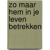 Zo maar hem in je leven betrekken by Dobbelaere