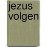 Jezus volgen by René Gysen