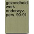 Gezondheid werk onderwyz. pers. 90-91