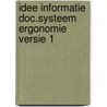 Idee informatie doc.systeem ergonomie versie 1 door Onbekend