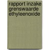 Rapport inzake grenswaarde ethyleenoxide door Onbekend