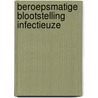 Beroepsmatige blootstelling infectieuze by Kremer