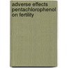 Adverse effects pentachlorophenol on fertility by Unknown