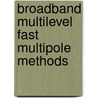 Broadband multilevel fast multipole methods by I. Bogaert