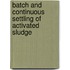 Batch and continuous settling of activated sludge