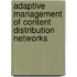 Adaptive management of content distribution networks