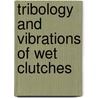 Tribology and vibrations of wet clutches door W. Ost