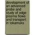 Development of an advanced probe and study of edge plasma flows and Transport in Tokamaks