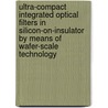 Ultra-compact integrated optical filters in silicon-on-insulator by means of wafer-scale technology door P. Dumon