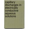 Capillary discharges in electrically conductive aqueous solutions door F. De Baerdemaeker