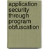 Application security through program obfuscation