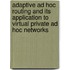 Adaptive ad hoc routing and its application to virtual private ad hoc networks