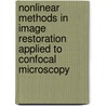 Nonlinear methods in Image Restoration Applied to Confocal Microscopy door F. Rooms