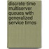 Discrete-time multiserver queues with generalized service times