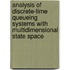 Analysis of discrete-time queueing systems with multidimensional state space