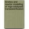 Kinetics and reactor modelling of mgo-catalysed transesterification by T. Dossin